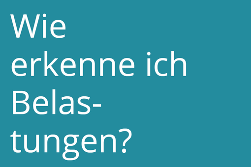 Psychische Belastungen und Erkrankungen verstehen und begleiten
Auf einer blauen Kachel steht der Text "Wie erkenne ich Belastungen?"