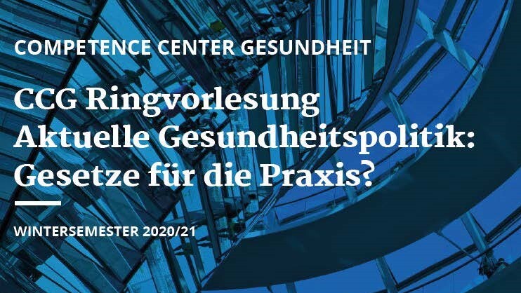 CCG Ringvorlesung - Aktuelle Gesundheitspolitik: Gesetze für die Praxis?