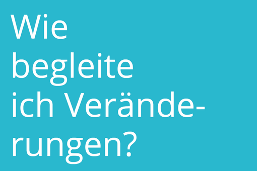 Beratung, Beziehung & Veränderung gestalten - Weiterbildung für die Soziale Arbeit
Auf einer blauen Kachel steht der Text "Wie begleite ich Veränderungen?